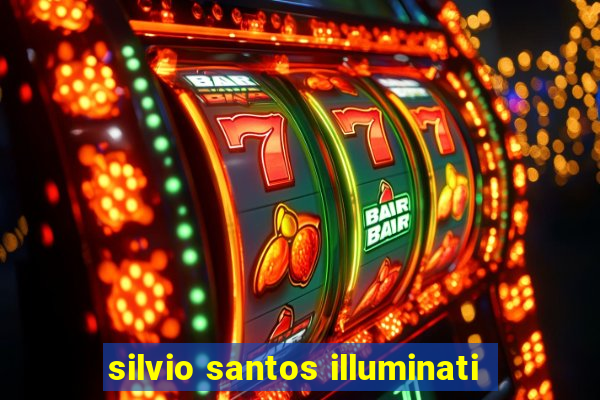 silvio santos illuminati