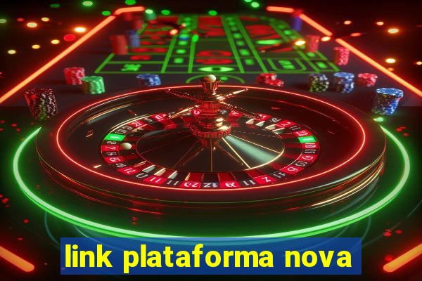 link plataforma nova