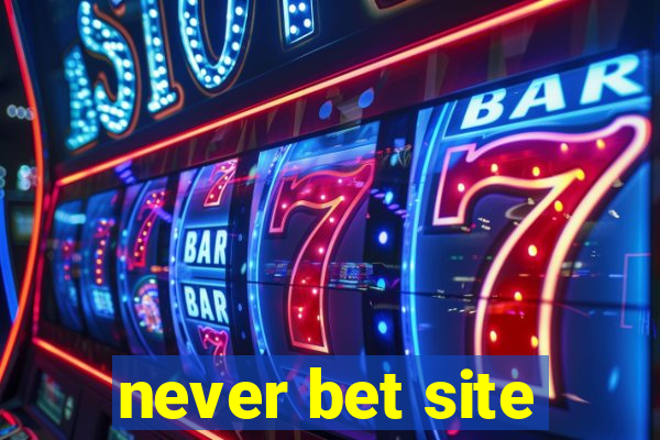 never bet site