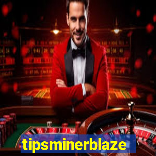 tipsminerblaze