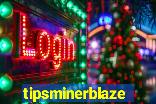 tipsminerblaze