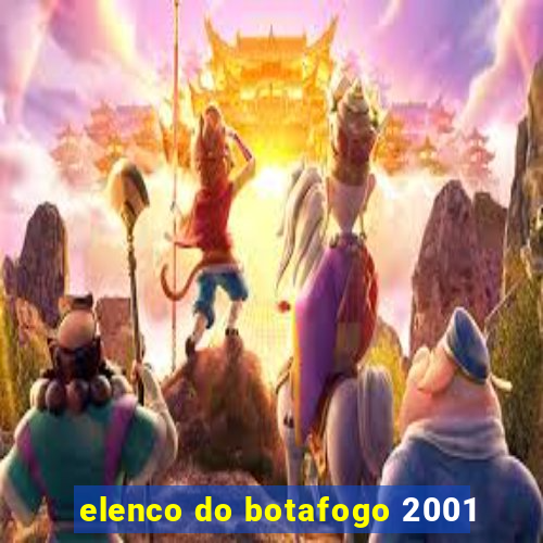 elenco do botafogo 2001