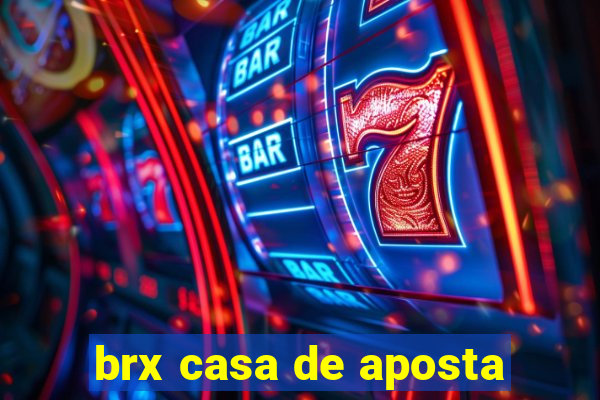 brx casa de aposta