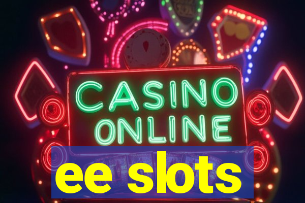 ee slots