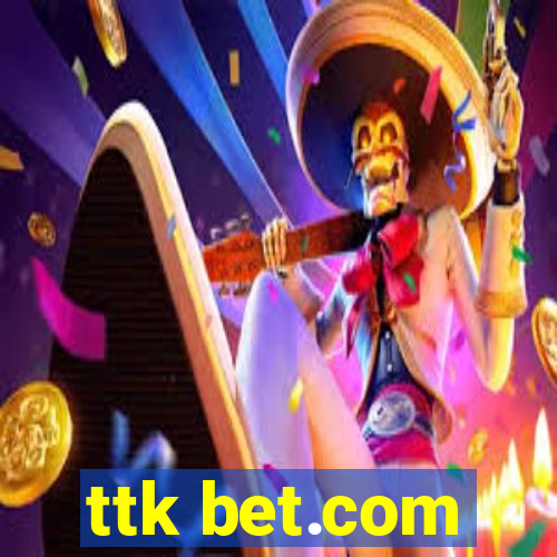 ttk bet.com