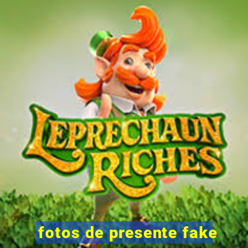 fotos de presente fake