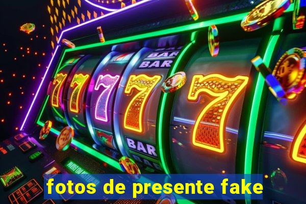 fotos de presente fake