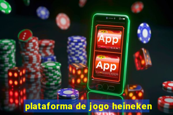 plataforma de jogo heineken