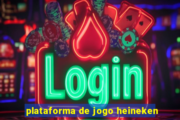 plataforma de jogo heineken