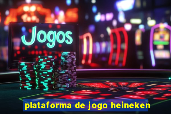 plataforma de jogo heineken