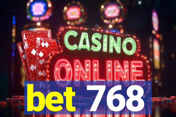 bet 768