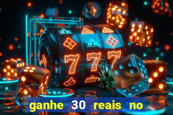 ganhe 30 reais no cadastro cassino