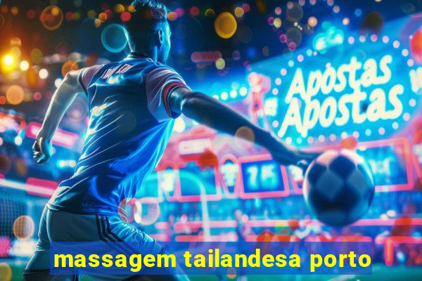 massagem tailandesa porto