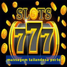 massagem tailandesa porto