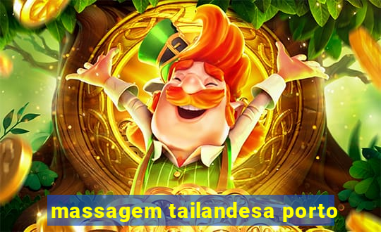 massagem tailandesa porto