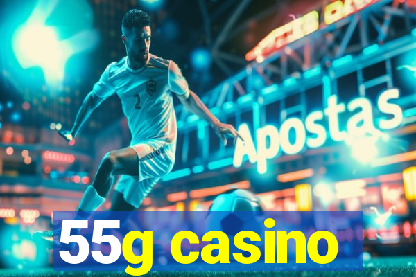 55g casino