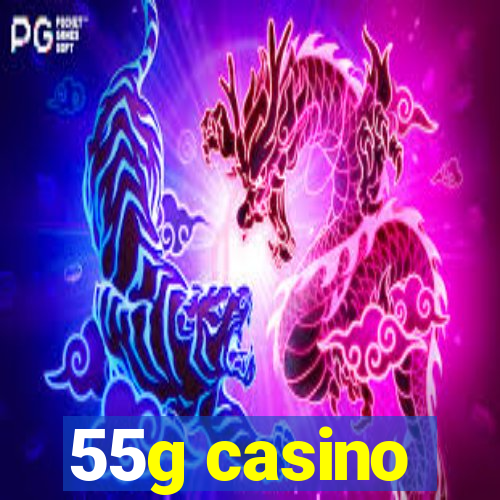 55g casino