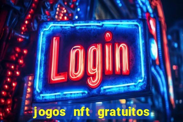 jogos nft gratuitos que pagam