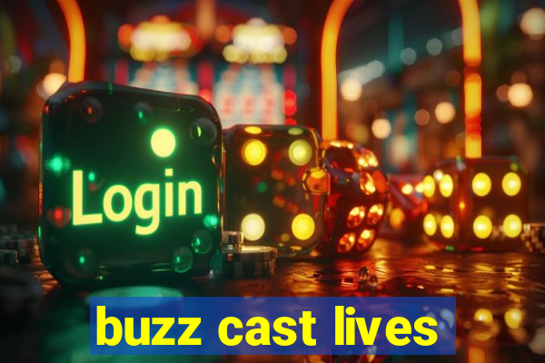 buzz cast lives