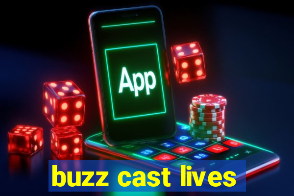 buzz cast lives