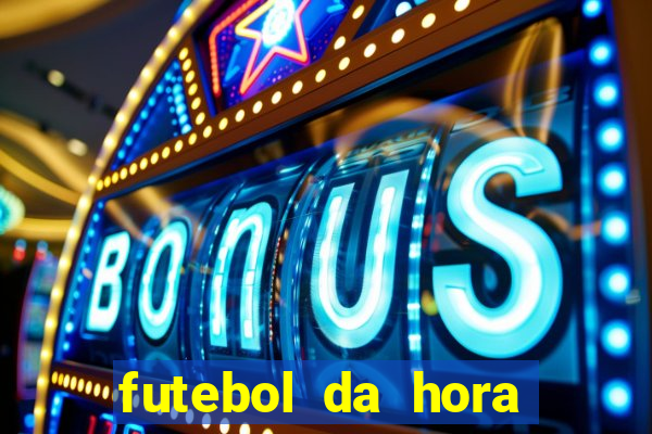 futebol da hora 3.7 ao vivo