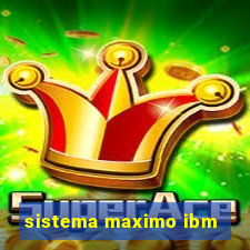 sistema maximo ibm