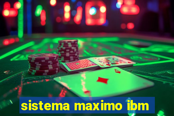 sistema maximo ibm