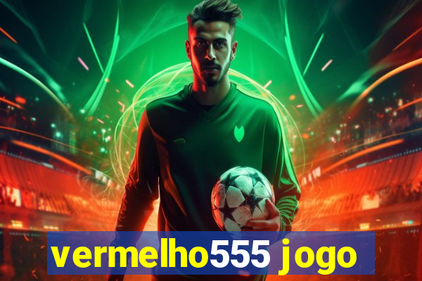 vermelho555 jogo