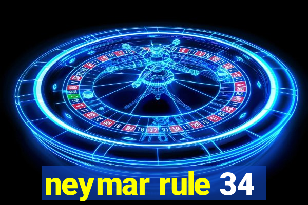 neymar rule 34