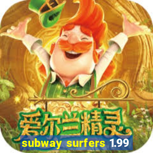 subway surfers 1.99