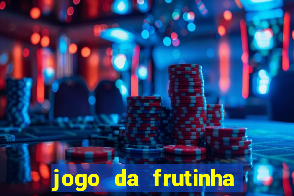 jogo da frutinha da dinheiro