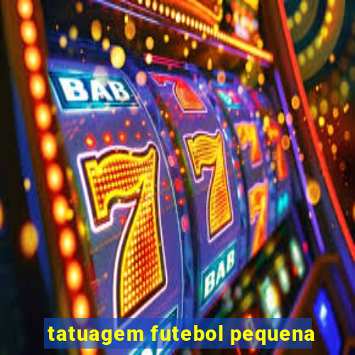 tatuagem futebol pequena