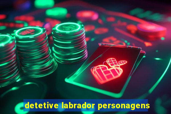 detetive labrador personagens