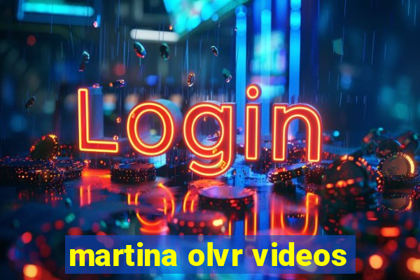 martina olvr videos