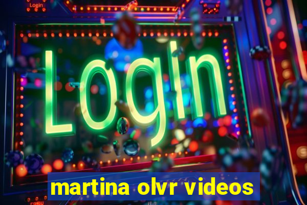 martina olvr videos