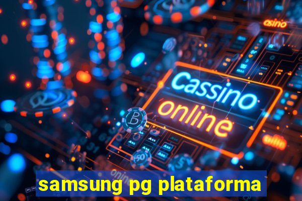 samsung pg plataforma