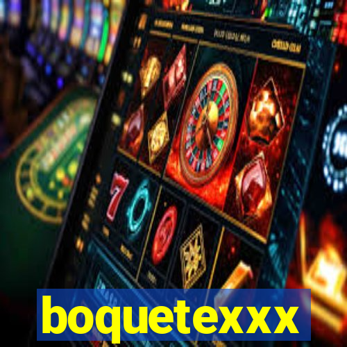 boquetexxx