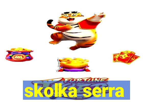 skolka serra