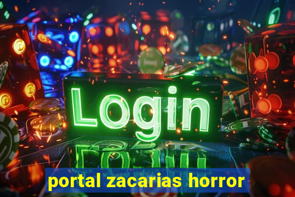 portal zacarias horror