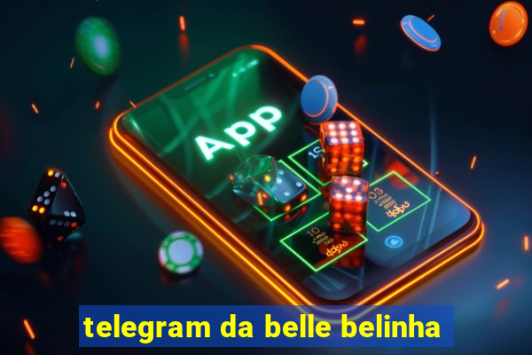 telegram da belle belinha