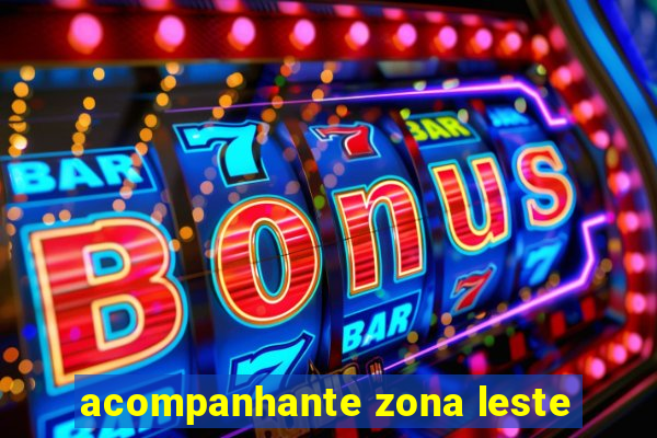 acompanhante zona leste