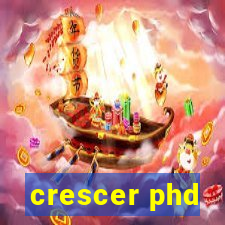 crescer phd