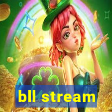 bll stream