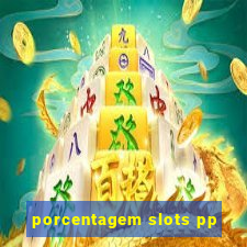 porcentagem slots pp