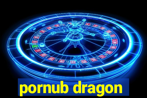 pornub dragon