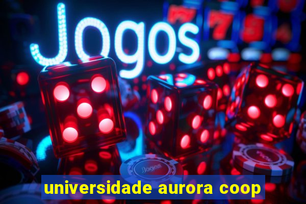 universidade aurora coop