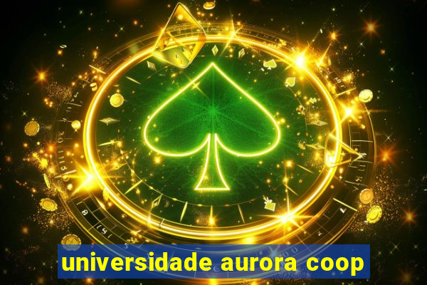 universidade aurora coop