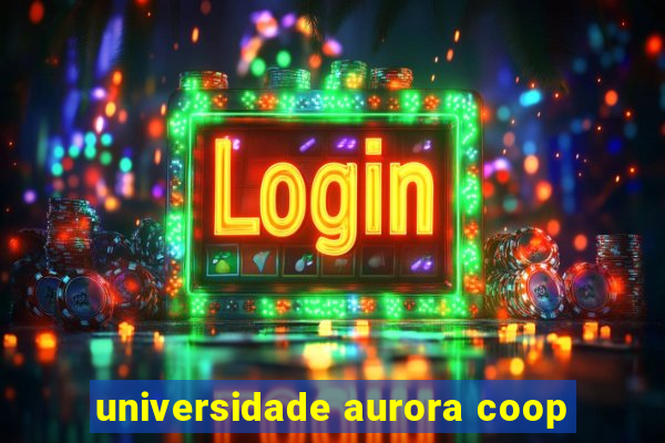 universidade aurora coop