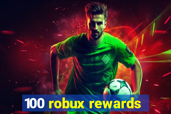 100 robux rewards