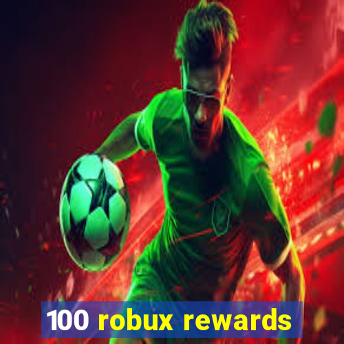 100 robux rewards